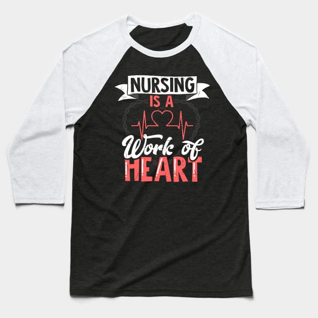 Nursing Is A Work Of Heart| Nurse Practitioner Gifts Baseball T-Shirt by GigibeanCreations